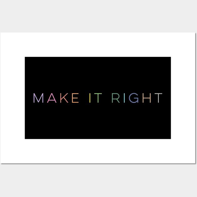 Make it Right Wall Art by pepques